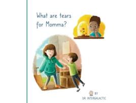 Livro What Are Tears For Momma? De Doctor Intergalactic (inglês)