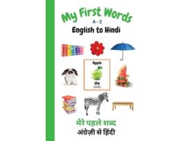 Livro My First Words A - Z English To Hindi Bilingual Learning Made Fun And Easy With Words And Pictures De Sharon Purtill (inglês)