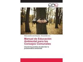 Livro Manual De Educacion Ambiental Para Los Consejos Comunales De Braulia Marrero (espanhol)
