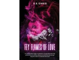 Livro Fey Flames of Love de S E Chris (Inglês)
