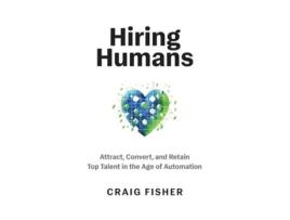 Livro Hiring Humans Attract, Convert, and Retain Top Talent in the Age of Automation de Craig Fisher (Inglês)