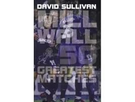Livro Millwall 50 Greatest Matches De David Sullivan (inglês)