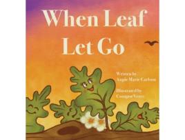Livro When Leaf Let Go de Angie Marie Carlson (Inglês)