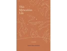 Livro This Miraculous Life De Robert Maoz Kržišnik (inglês)