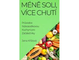 Livro Méne Soli, Více Chutí Pruvodce Nízkosodíkovou Kuchyní pro Zacátecníky de Jana Krížová (Inglês)