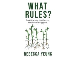 Livro What Rules? Think Differently About Success and Cultivate a Happy Life de Rebecca Yeung (Inglês)