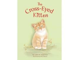 Livro The Cross-Eyed Kitten Childrens Book About Inclusion and Kindness for Kids 3-7 de Judith M Ackerman (Inglês - Capa Dura)