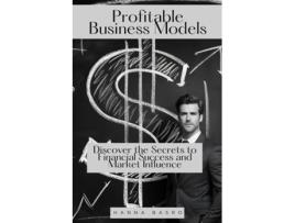 Livro Profitable Business Models Discover the Secrets to Financial Success and Market Influence de Wilda Frazier (Inglês)