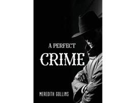Livro A Perfect Crime De Meredith Gollins (inglês)