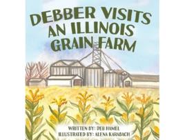 Livro Debber Visits an Illinois Grain Farm de Deb Hamel (Inglês)