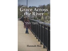 Livro Grace Across The River De Hannah May (inglês - Capa Dura)