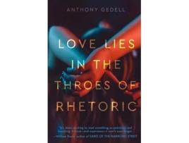 Livro Love Lies in the Throes of Rhetoric de Anthony Gedell (Inglês)