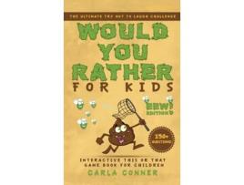 Livro Would You Rather For Kids The Ultimate Try Not To Laugh Challenge, Interactive This Or That Game Book For Children De Carla Conner (inglês)