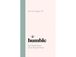 Livro Humble The Quiet Power of an Ancient Virtue de Daryl R Van Tongeren (Inglês)