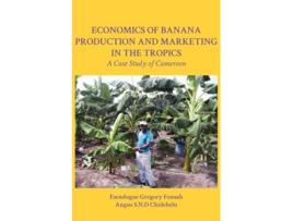 Livro Economics Of Banana Production And Marketing In The Tropics. A Case Study Of Cameroon De Esendugue Gregory Fonsah E Angus Snd Chidebelu (inglês)