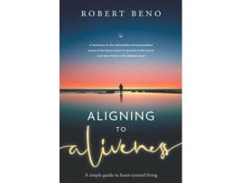 Livro Aligning To Aliveness De Robert Beno (inglês)