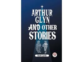 Livro Arthur Glyn and other stories de Ruth Lamb (Inglês)