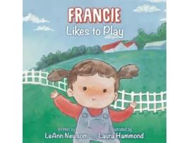 Livro Francie Likes to Play de LeAnn Newsom (Inglês)