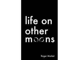 Livro Life on Other Moons de Roger Market (Inglês)