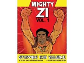 Livro Mighty Zi Vol. 1 Stopping Gun Violence De Uzziah James (inglês)