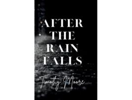 Livro After the Rain Falls de Timothy Moore (Inglês)