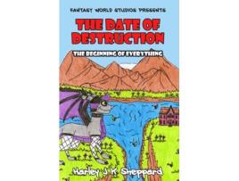 Livro The Date of Destruction The Beginning of Everything de Harley J K Sheppard (Inglês)
