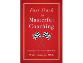 Livro Fast Track to Masterful Coaching Unlocking the Secret with the CHRISP Model de Walt Hastings (Inglês)