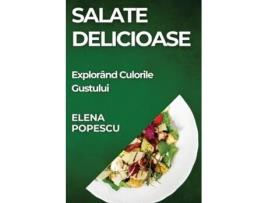 Livro Salate Delicioase Explorând Culorile Gustului de Elena Popescu (Inglês)