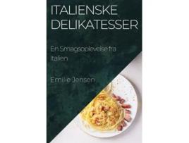 Livro Italienske Delikatesser En Smagsoplevelse fra Italien de Emilie Jensen (Dinamarquês)
