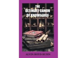 Livro The Ultimate Canon of Knowledge de Alvin Boyd Kuhn (Inglês)