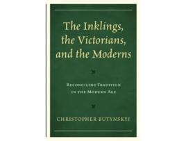 Livro The Inklings, The Victorians, And The Moderns De Christopher Butynskyi (inglês)