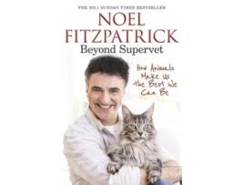 Livro Beyond Supervet How Animals Make Us The Best We Can Be De Noel Fitzpatrick (inglês - Capa Dura)