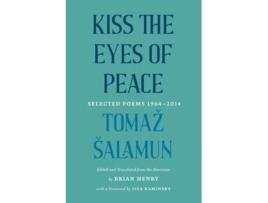 Livro Kiss The Eyes Of Peace De Tomaž Šalamun (inglês)