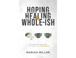 Livro Hoping, Healing, And Whole-ish De Mariah Miller (inglês)