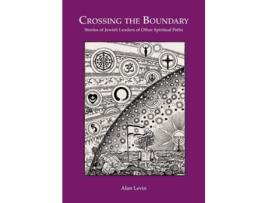 Livro Crossing The Boundary Stories Of Jewish Leaders Of Other Spiritual Paths De Alan Levin (inglês)
