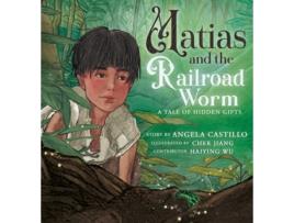 Livro Matias And The Railroad Worm De Angela Castillo (inglês)