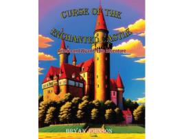 Livro Curse Of The Enchanted Castle Amelia and Wyatts Epic Adventure de Bryan Johnson (Inglês)