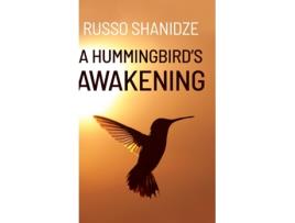 Livro A Hummingbirds Awakening De Russo Shanidze (inglês)