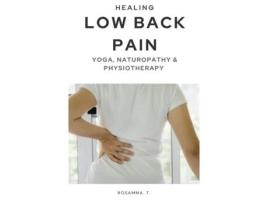 Livro Healing Low Back Pain - Yoga, Naturopathy Amp Physiotherapy De Rosamma T (inglês)