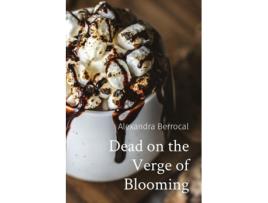 Livro Dead On The Verge Of Blooming De Berrocal (inglês)