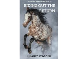 Livro Riding Out The Return De Hilary Walker (inglês)