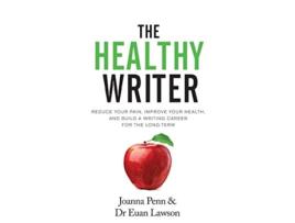 Livro The Healthy Writer De Joanna Penn E Euan Lawson (inglês)