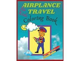 Livro Airplane Travel Coloring Book For Kids Big Coloring Book For Toddlers And Kids Who Love Airplanes De Simona (inglês)