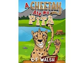 Livro A Cheetah Ate My Pita De C T Walsh (inglês - Capa Dura)