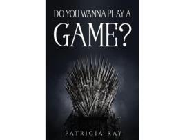 Livro Do You Wanna Play A Game? De Patricia Ray (inglês)