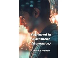 Livro Captured in a Moment de Ariana Woods (Inglês)