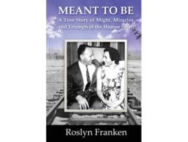 Livro Meant To Be A True Story of Might, Miracles and Triumph of the Human Spirit de Roslyn Franken (Inglês)