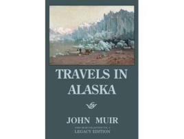 Livro Travels In Alaska Adventures In The Far Northwest Mountains And Arctic Glaciers De John Muir (inglês)