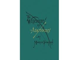 Livro The Witchery of Archery de Maurice Thompson (Inglês)