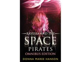 Livro Rayessa And The Space Pirates Omnibus Space Pirate Adventures De Donna Maree Hanson (inglês)